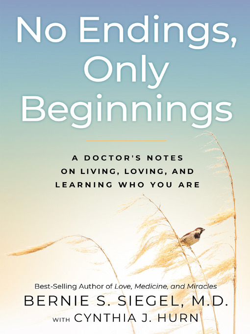 Title details for No Endings, Only Beginnings by Bernie S. Siegel, MD - Available